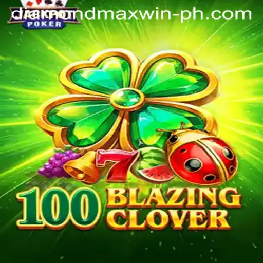 100BlazingClover and the Thrill of DIAMONDMAXWIN