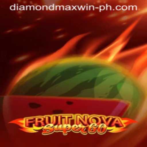 Exploring the Exciting World of FruitNovaSuper60: Unleash the Thrill with DIAMONDMAXWIN