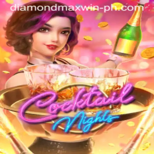 Discover the Exhilarating World of CocktailNights and Unlock the Secrets of DIAMONDMAXWIN
