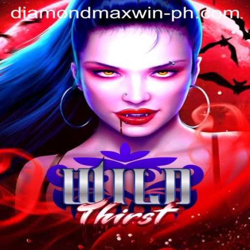 The Exciting World of WildThirst: A Comprehensive Guide to DIAMONDMAXWIN